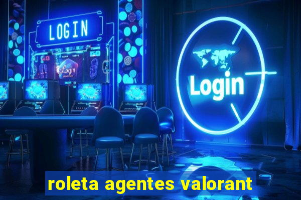 roleta agentes valorant